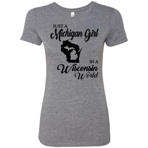 Just A Michigan Girl In A Wisconsin World T-Shirt - T-shirt Teezalo