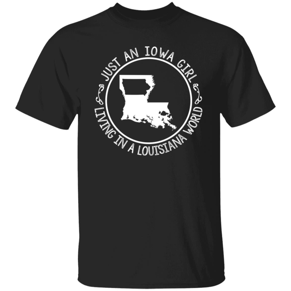 Just An Iowa Girl Living In A Louisiana World T-Shirt - T-shirt Teezalo
