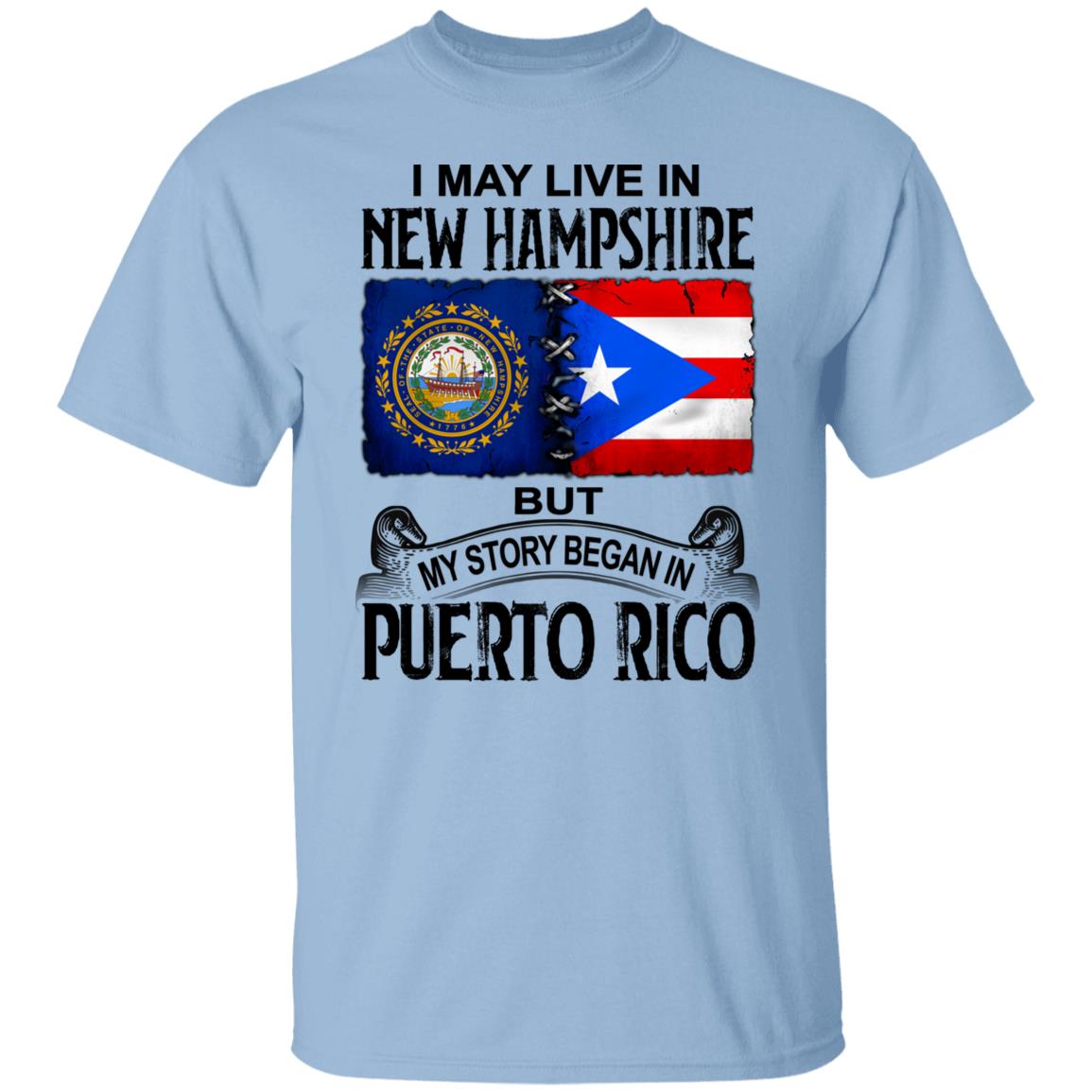 I Live In New Hampshire But My Story Began In Puerto Rico T Shirt - T-shirt Teezalo