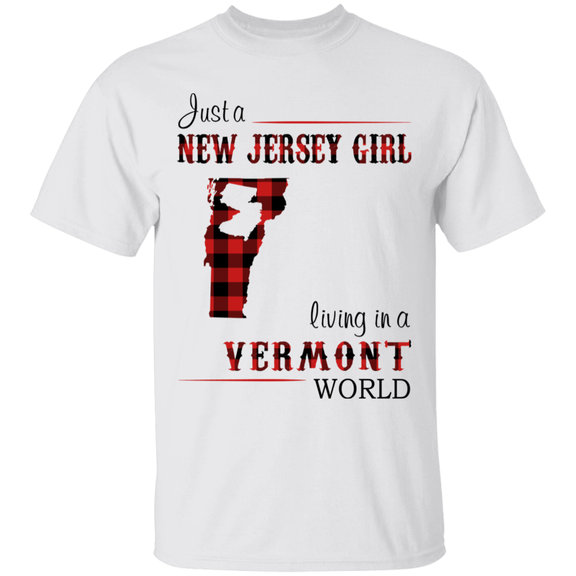 Just A New Jersey Girl Living In A Vermont World T-Shirt - T-shirt Teezalo
