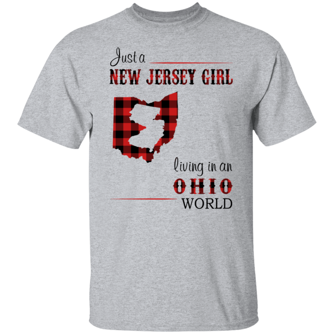 Just A New Jersey Girl Living In An Ohio World T-Shirt - T-shirt Teezalo