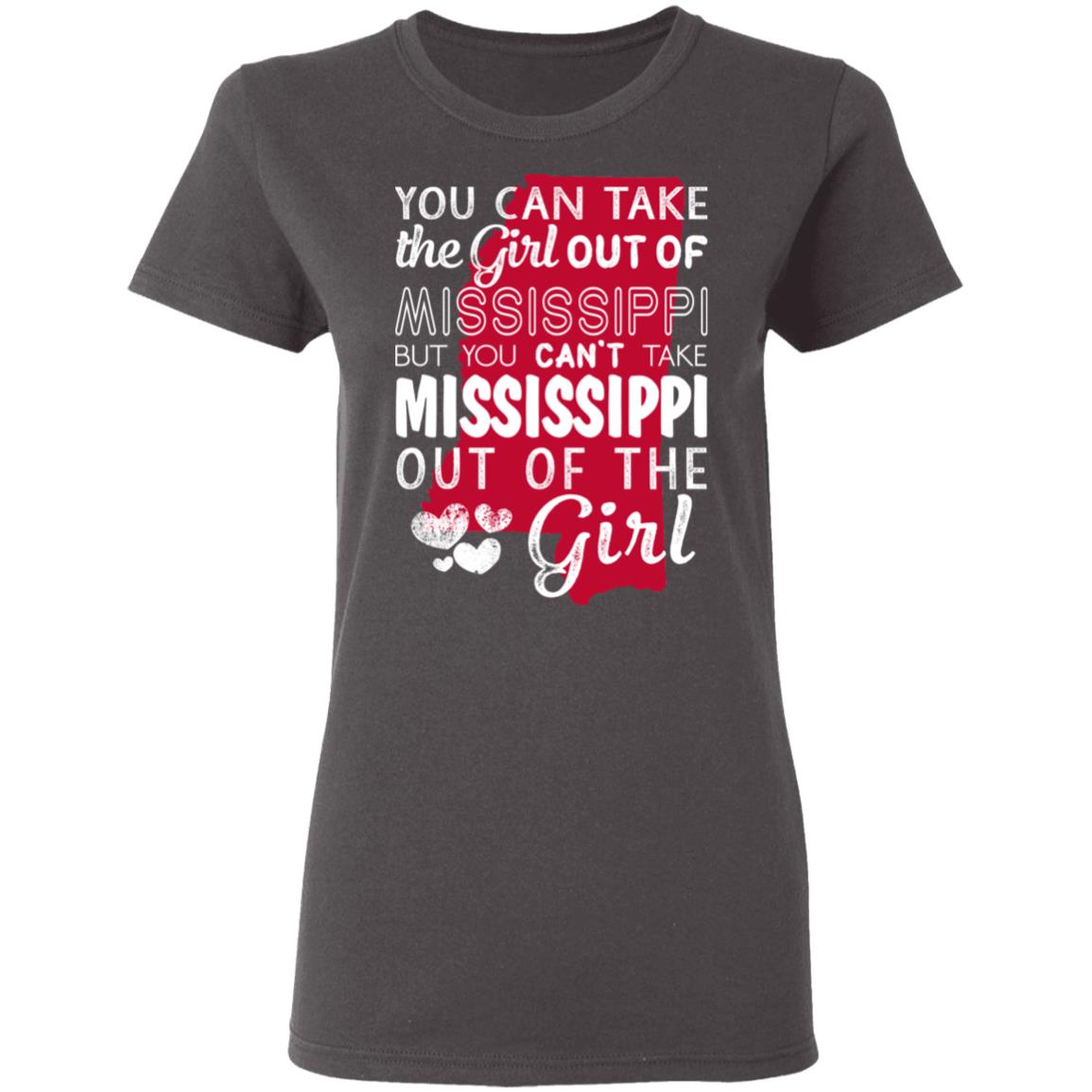 You Can't Take Mississippi Out Of The Girl T-Shirt - T-shirt Teezalo
