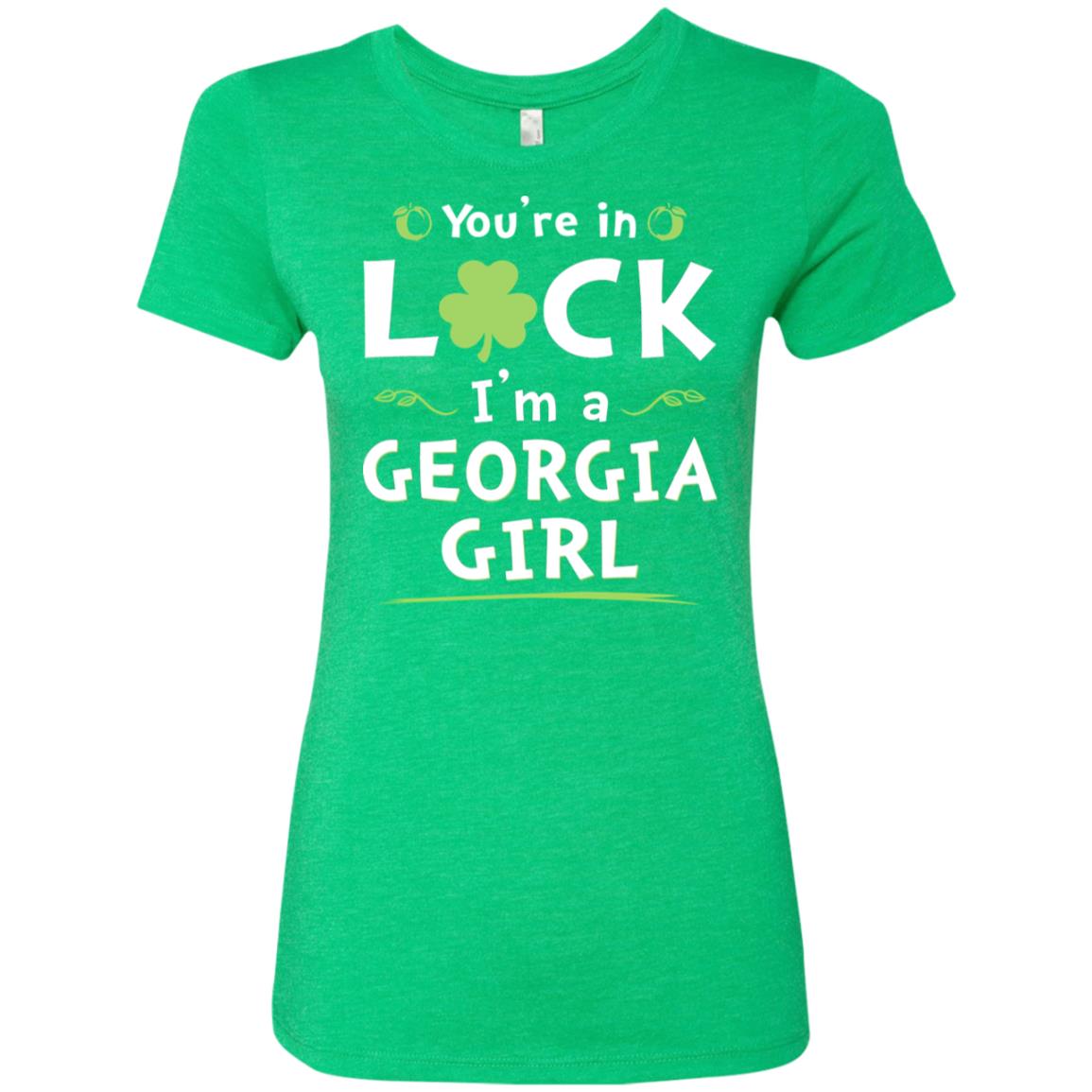 You Are In Luck I'm A Georgia Girl T-Shirt - T-shirt Teezalo