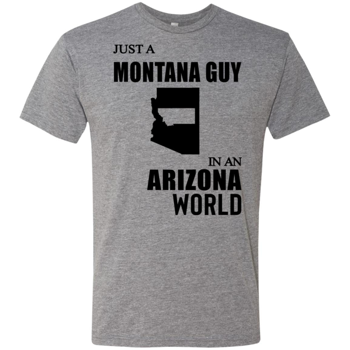 Just A Montana Guy In An Arizona World T-Shirt - T-shirt Teezalo