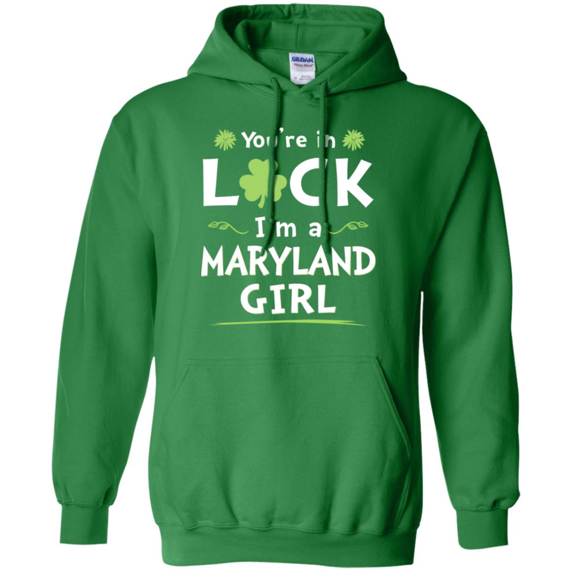 You Are In Luck I'm A Maryland Girl Hoodie - Hoodie Teezalo