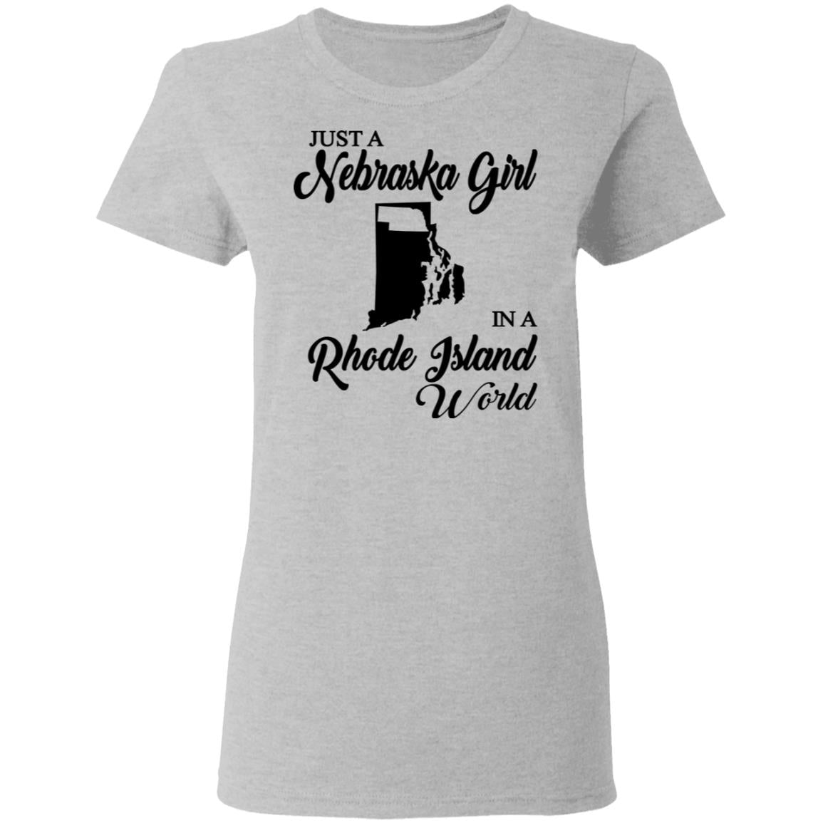 Just A Nebraska Girl In A Rhode Island World T-Shirt - T-shirt Teezalo