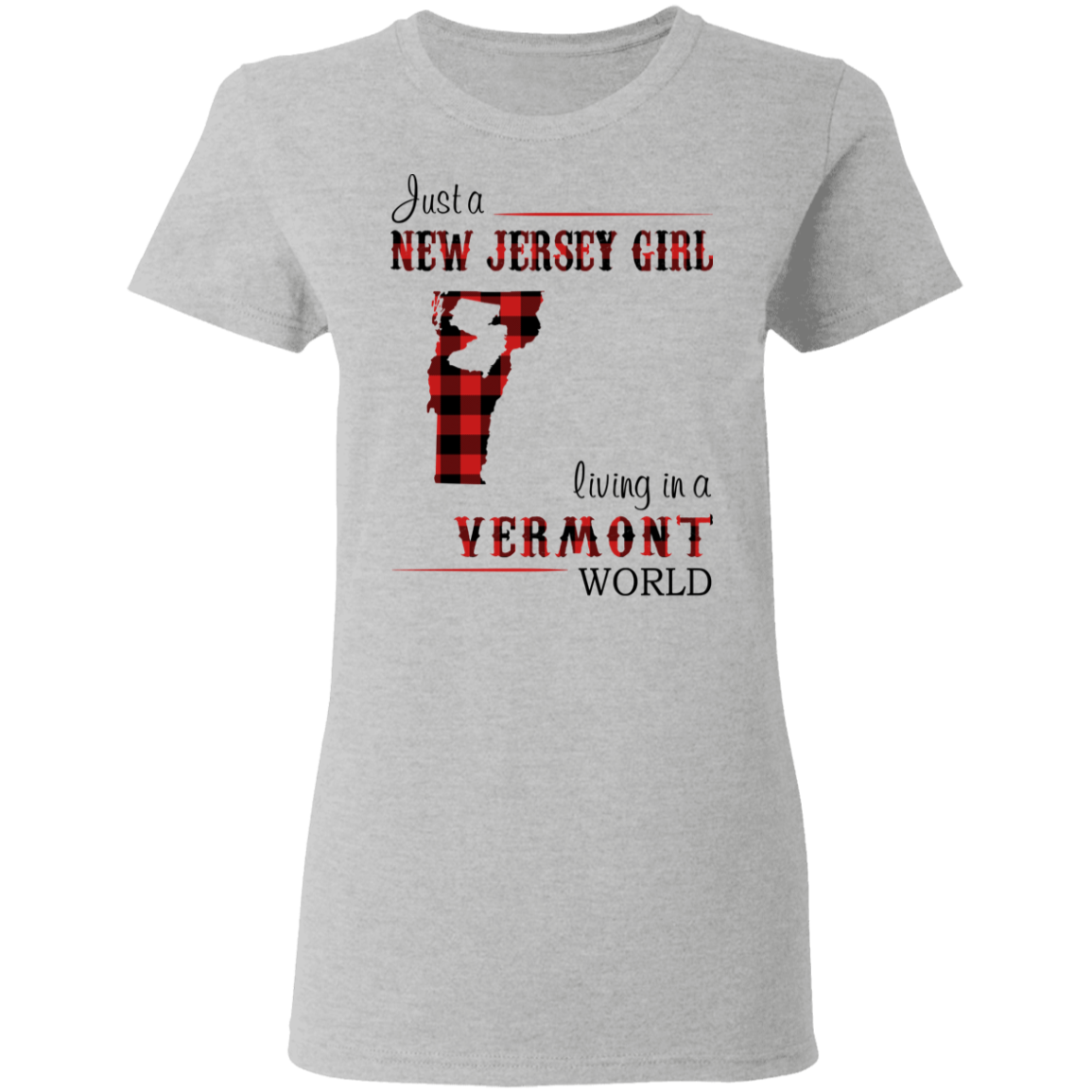 Just A New Jersey Girl Living In A Vermont World T-Shirt - T-shirt Teezalo