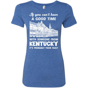 If You Can't Have Good Time With Someone From Kentucky T-Shirt - T-shirt Teezalo