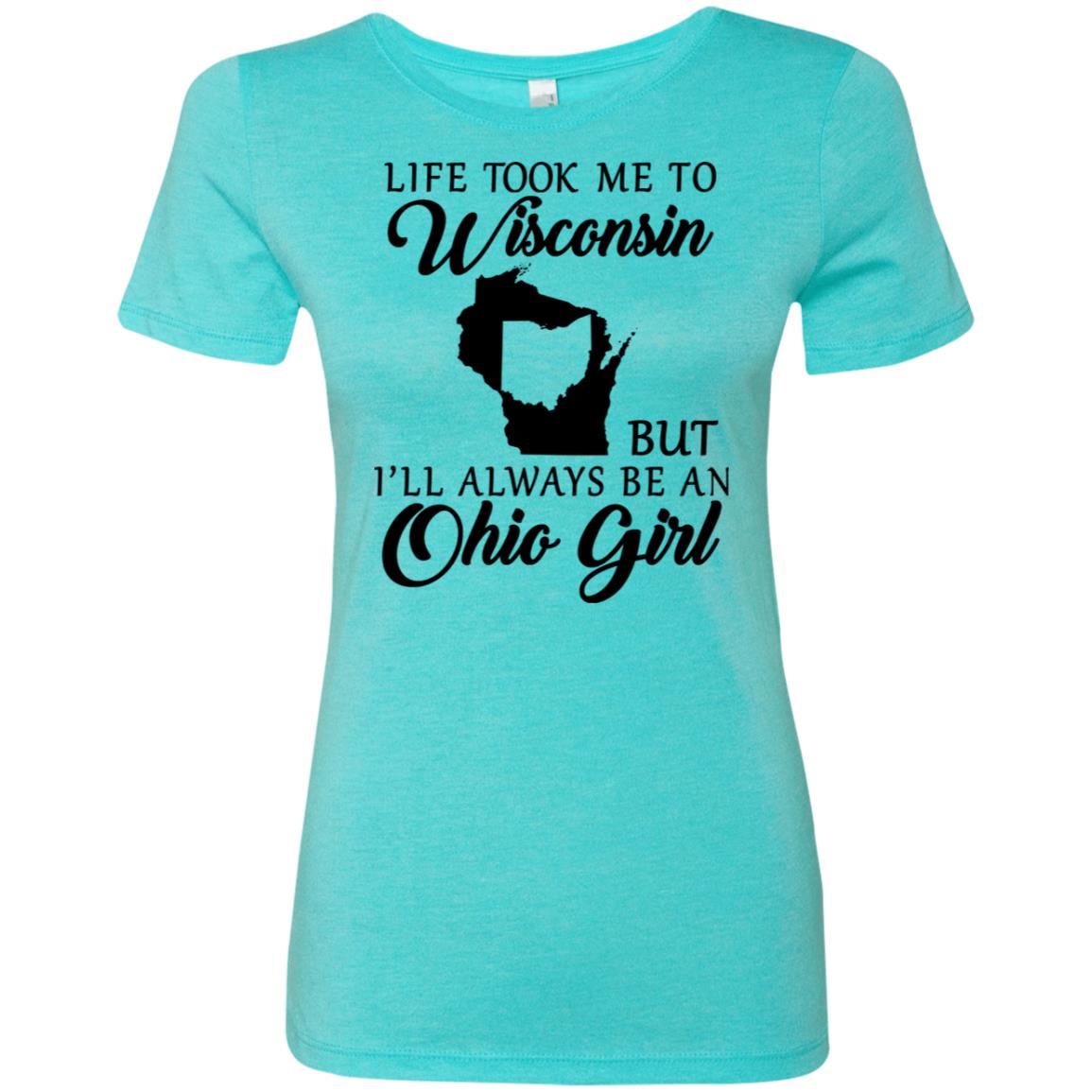 Life Took Me To Wisconsin Always Be Ohio Girl T-Shirt - T-shirt Teezalo