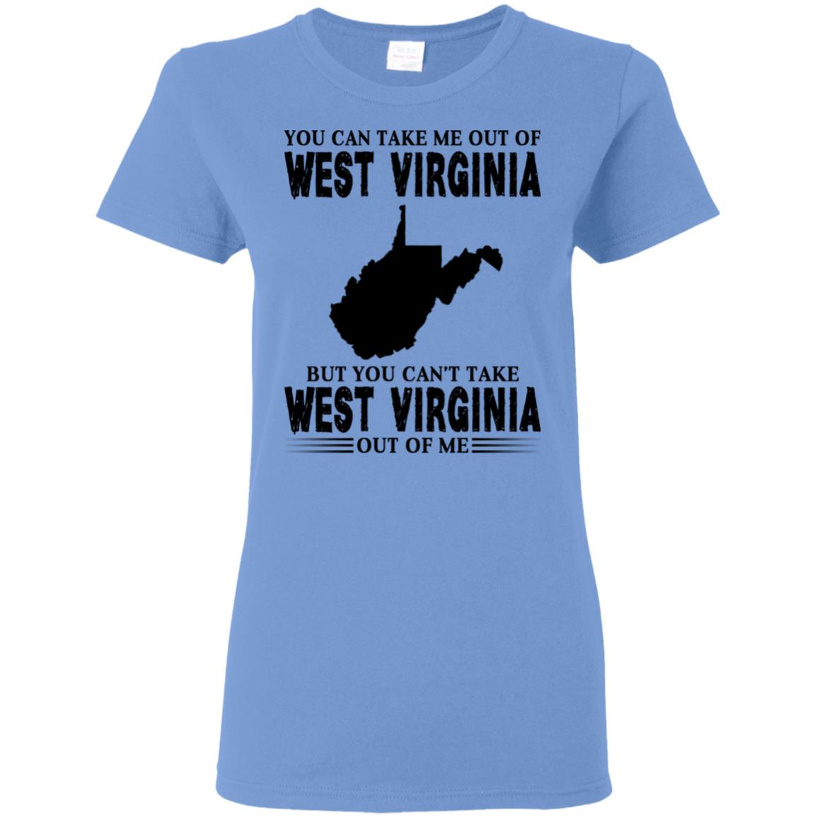 You Can't Take West Virginia Out Of Me T Shirt - T-shirt Teezalo