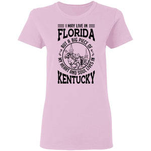 I May Live In Florida But My Heart And Soul Live In Kentucky T-Shirt - T-shirt Teezalo