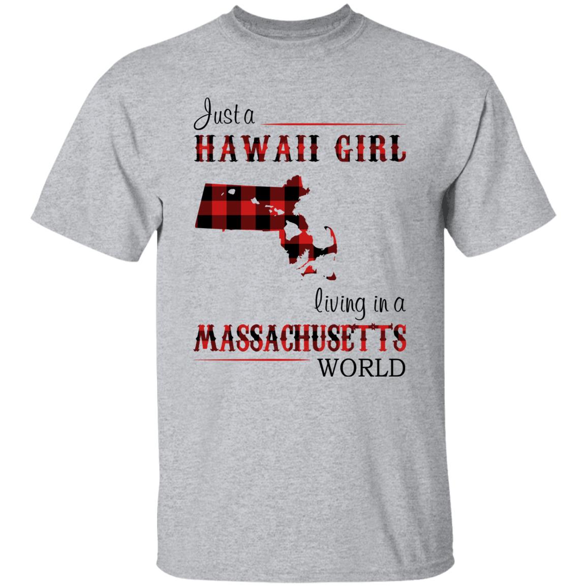 Just A Hawaii Girl Living In A Massachusetts World T-Shirt - T-shirt Teezalo