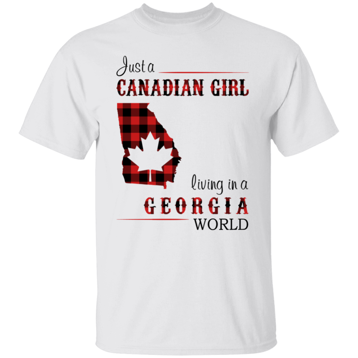 Just A Canadian Girl Living In A Georgia World T-Shirt - T-shirt Teezalo