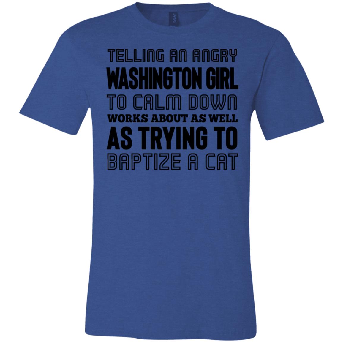 Telling An Angry Washington Girl To Calm Down T-Shirt - T-shirt Teezalo