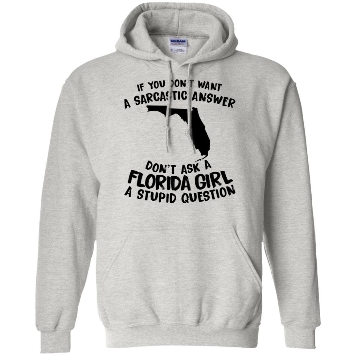 Don't Ask A Florida Girl A Stupid Question Hoodie - Hoodie Teezalo