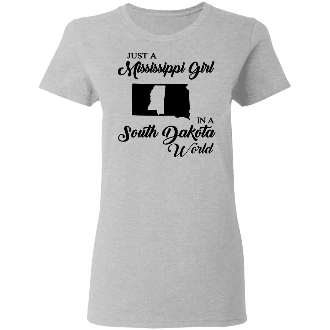 Just A Mississippi Girl In A South Dakota World T-Shirt - T-shirt Teezalo