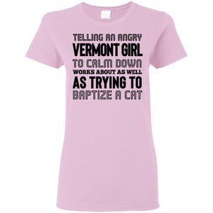 Telling An Angry Vermont Girl T-Shirt - T-shirt Teezalo