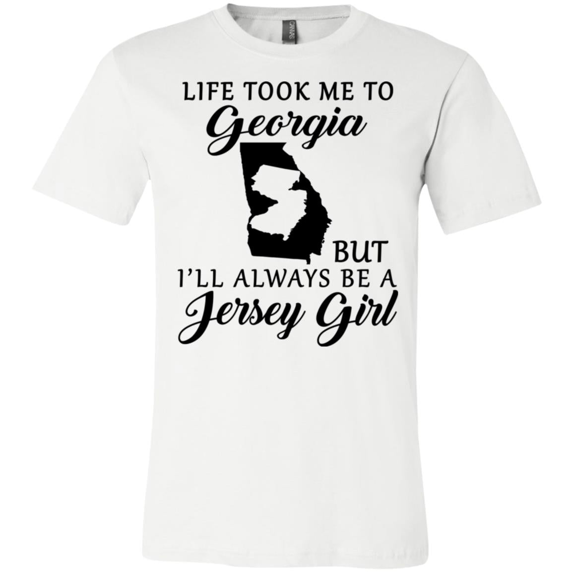 Life Took Me To Georgia Always Be A Jersey Girl T-Shirt - T-shirt Teezalo