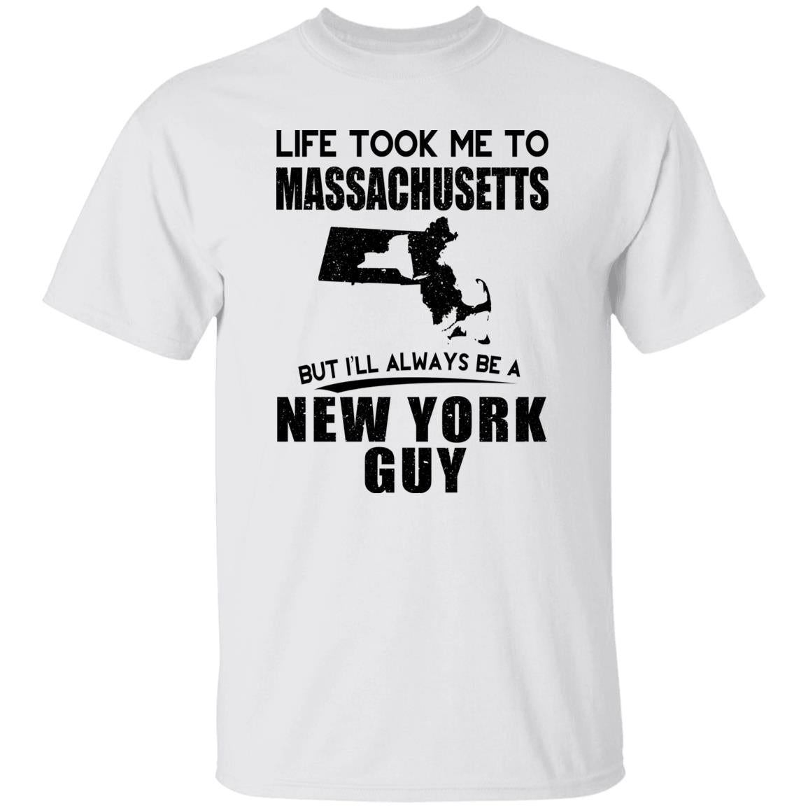 Life Took Me To Massachusetts Always Be A New York Guy T-Shirt - T-shirt Teezalo