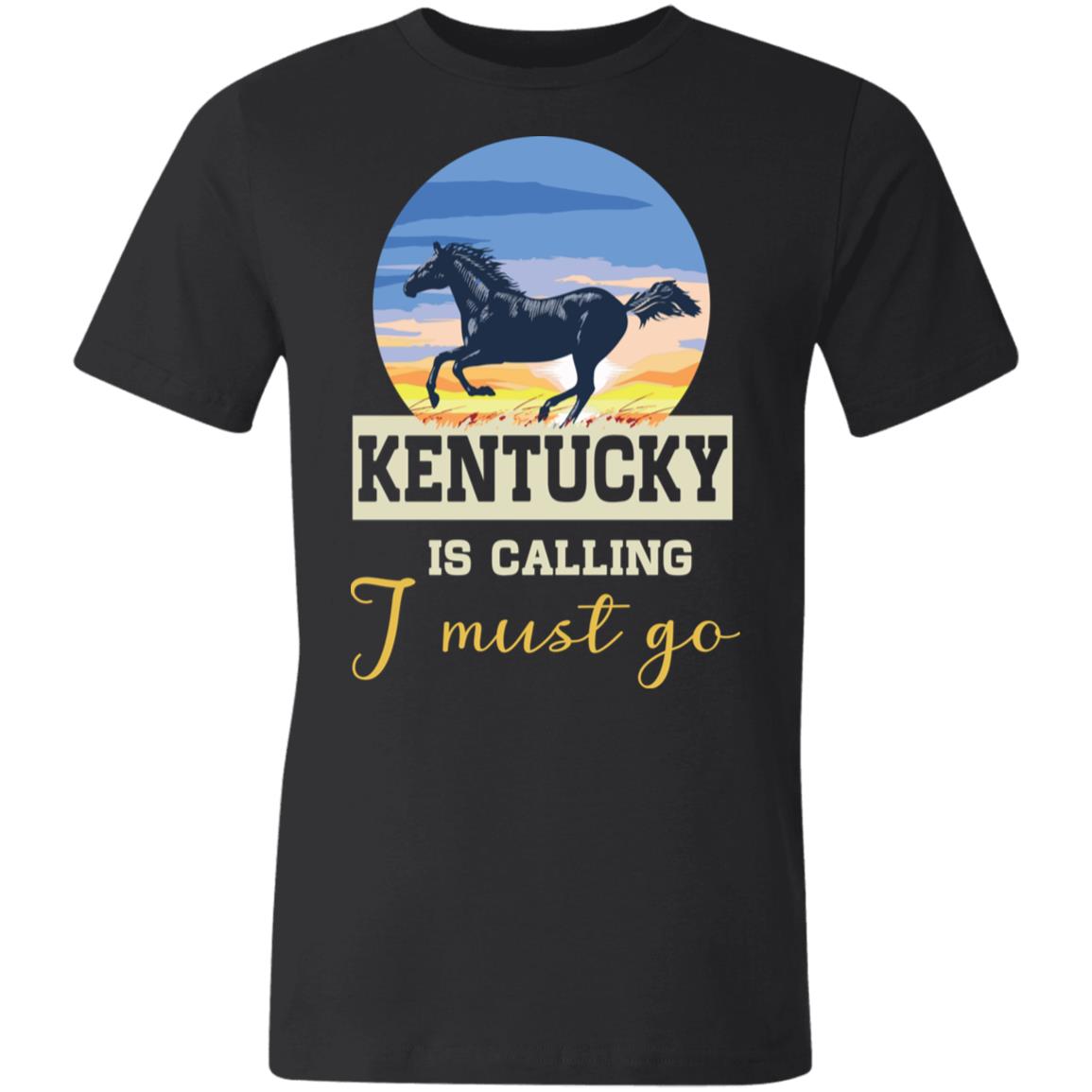 Kentucky Is Calling And I Must Go T-Shirt - T-shirt Teezalo