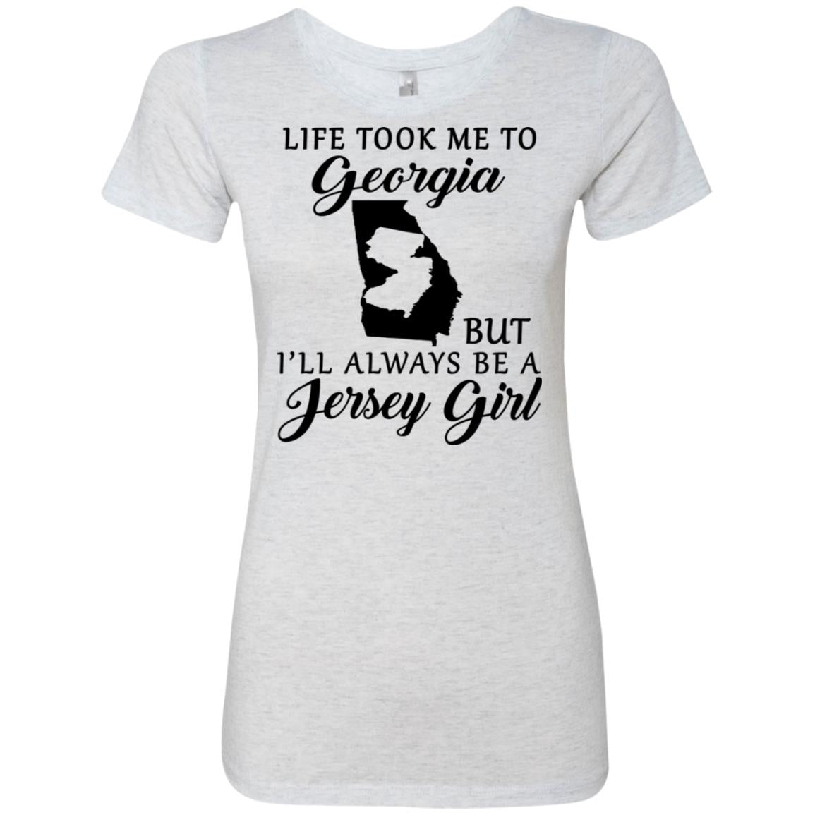 Life Took Me To Georgia Always Be A Jersey Girl T-Shirt - T-shirt Teezalo
