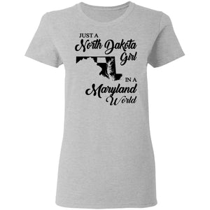 Just A North Dakota Girl In A Maryland World T Shirt - T-shirt Teezalo