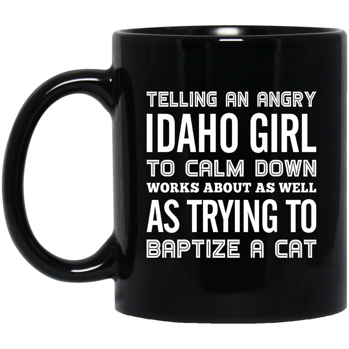 Telling An Angry Idaho Girl To Calm Down Mug - Mug Teezalo
