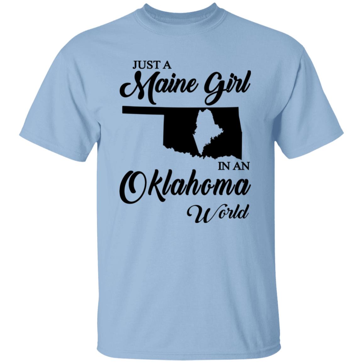 Just A Maine Girl In An Oklahoma World T-Shirt - T-shirt Teezalo