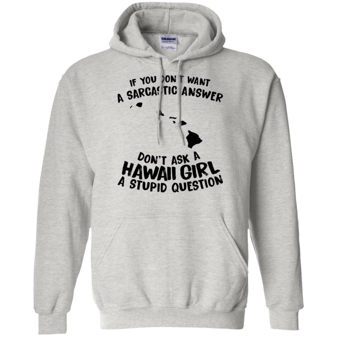 Don't Ask A Hawaii Girl A Stupid Question Hoodie - Hoodie Teezalo
