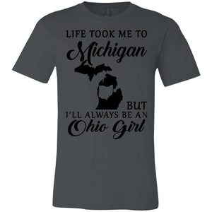 Life Took Me To Michigan Always Be An Ohio Girl T-Shirt - T-shirt Teezalo