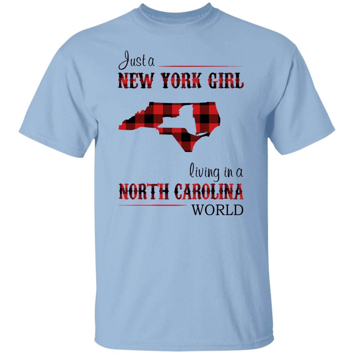 Just A New York Girl Living In North Carolina World T-Shirt - T-shirt Teezalo