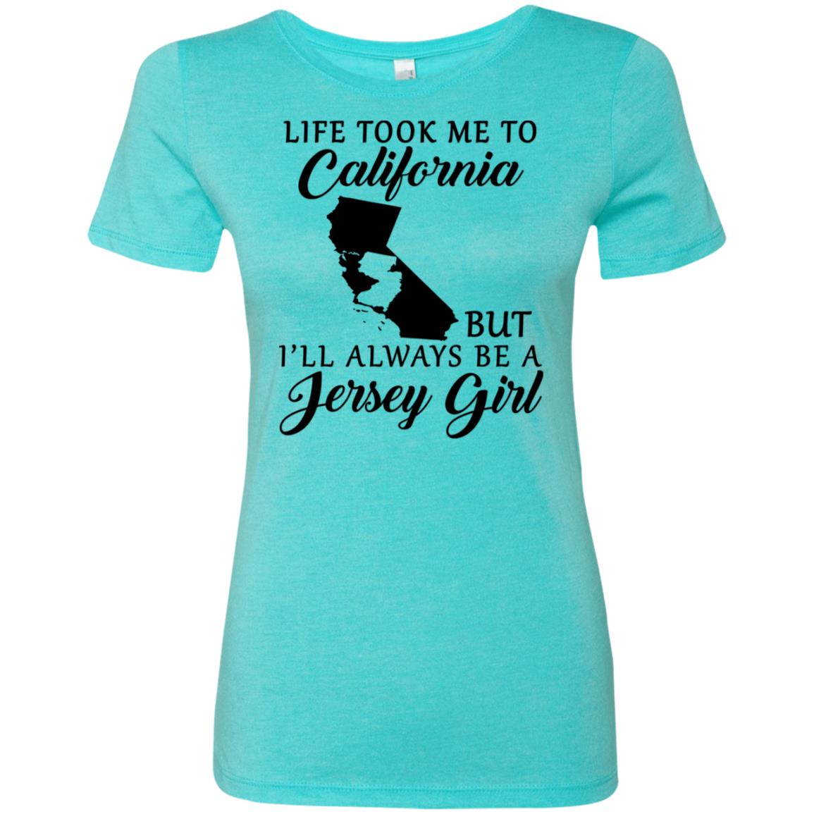 Life Took Me To California But I'll Always Be A Jersey Girl T-Shirt - T-shirt Teezalo