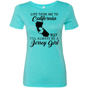 Life Took Me To California But I'll Always Be A Jersey Girl T-Shirt - T-shirt Teezalo
