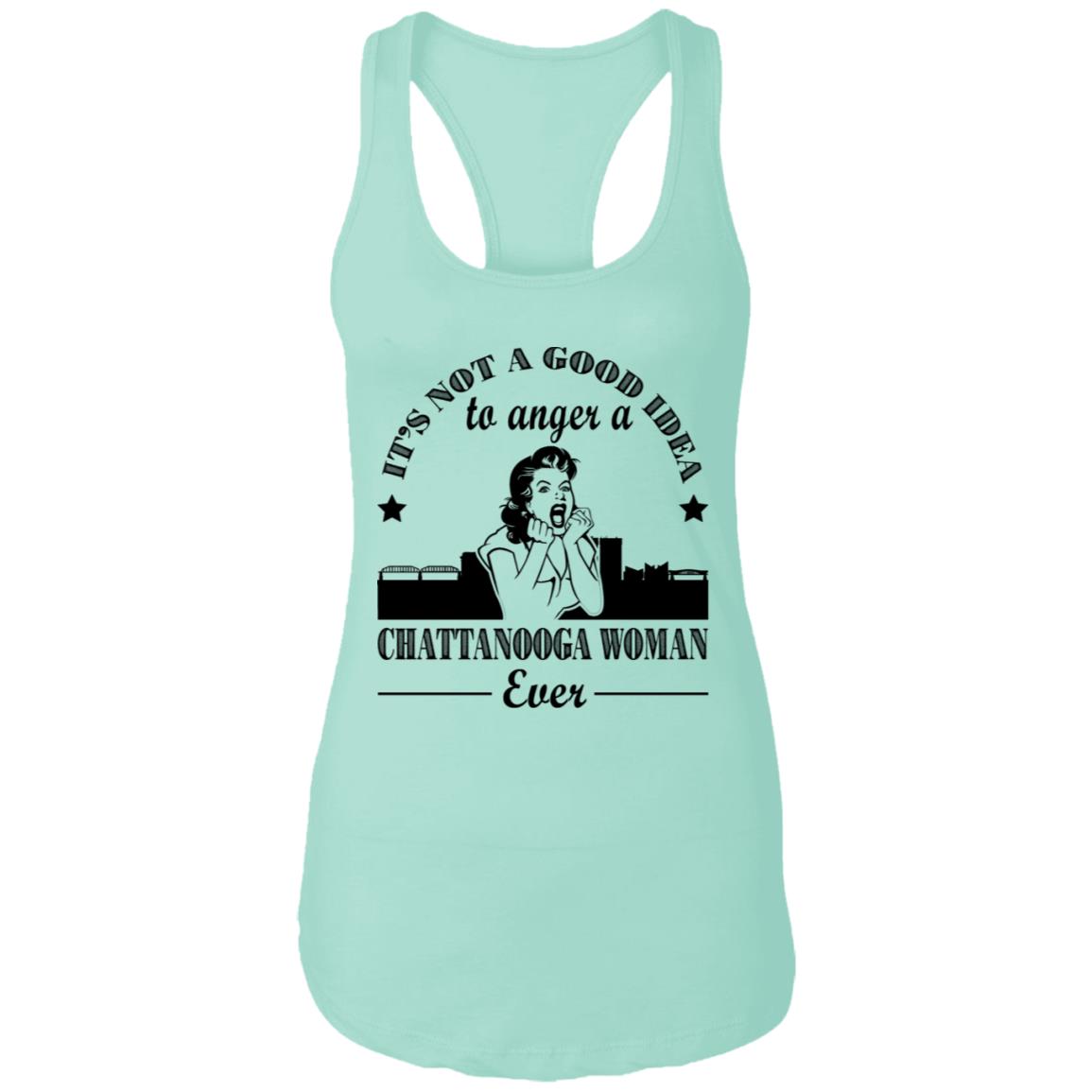 It's Not A Good Idea To Anger A Chattanooga Woman T-Shirt - Hoodie Teezalo