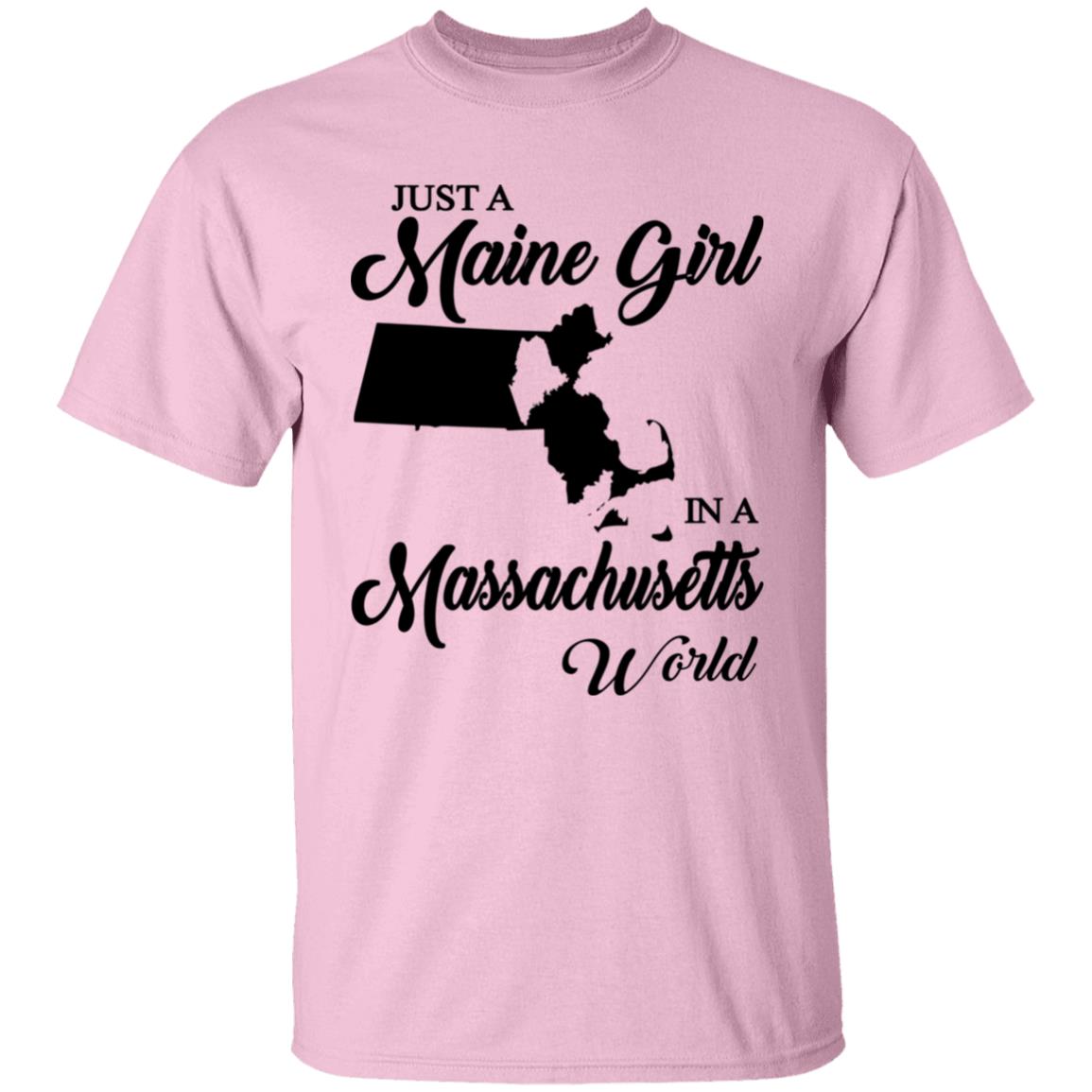 Just A Maine Girl In A Massachusetts World T-Shirt - T-shirt Teezalo