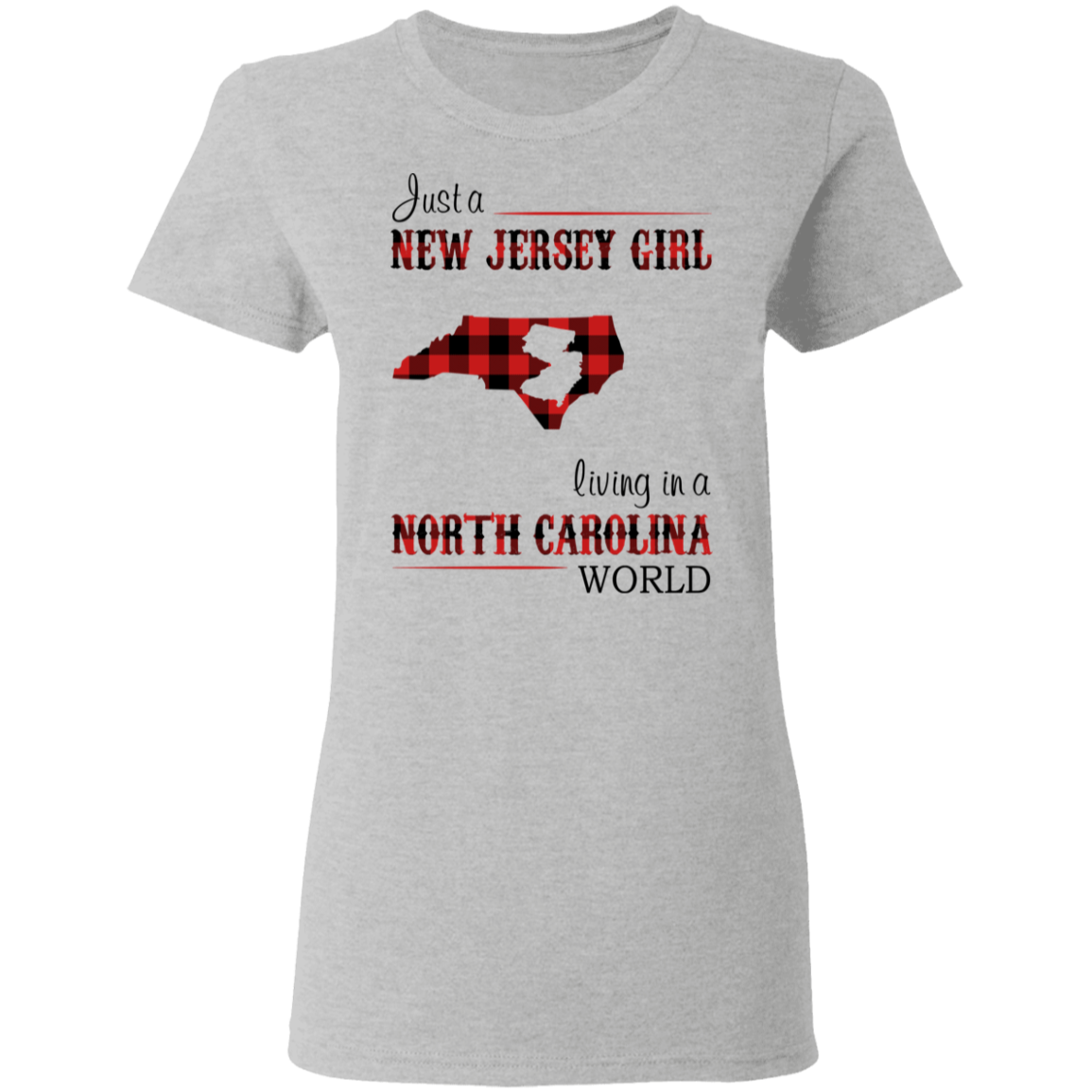 Just A New Jersey Girl Living In A North Carolina World T-Shirt - T-shirt Teezalo