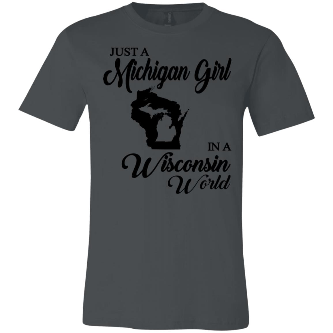 Just A Michigan Girl In A Wisconsin World T-Shirt - T-shirt Teezalo
