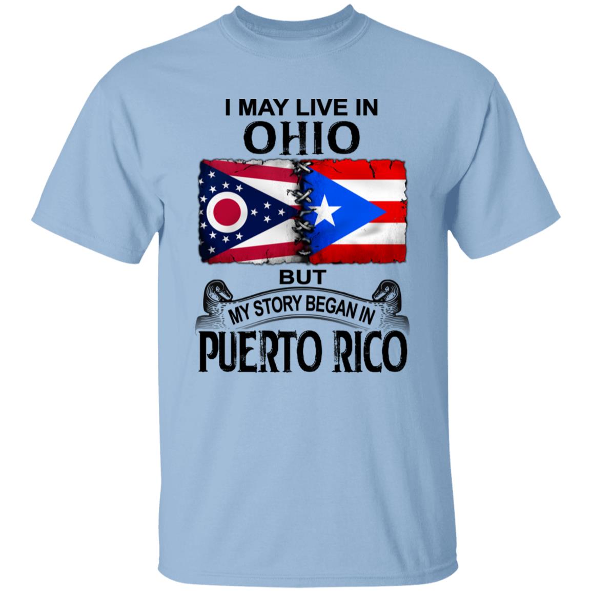 I Live In Ohio But My Story Began In Puerto Rico T Shirt - T-shirt Teezalo