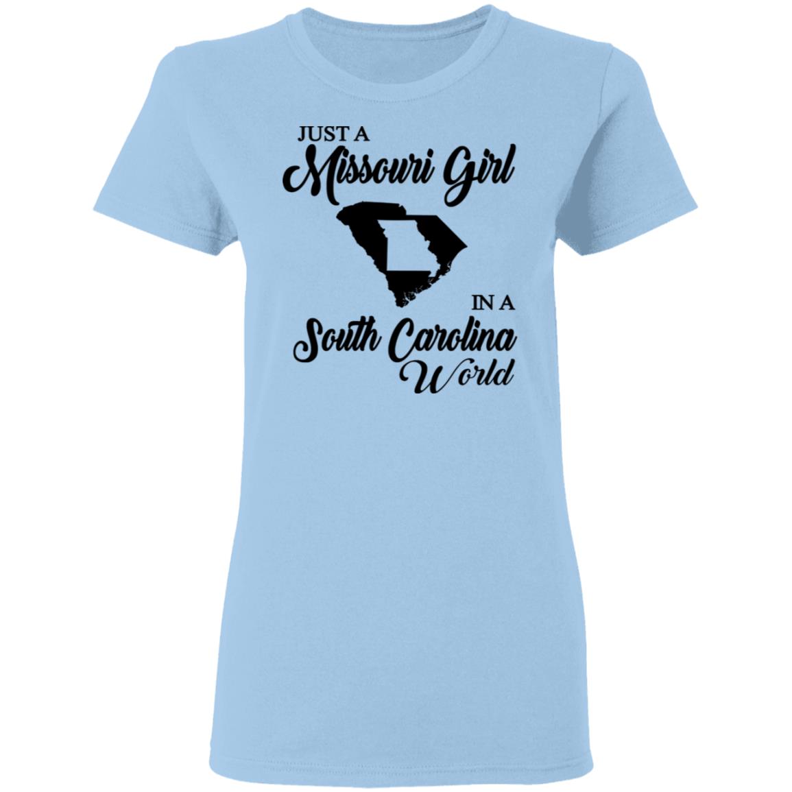 Just A Missouri Girl In A South Carolina World T-Shirt - T-shirt Teezalo