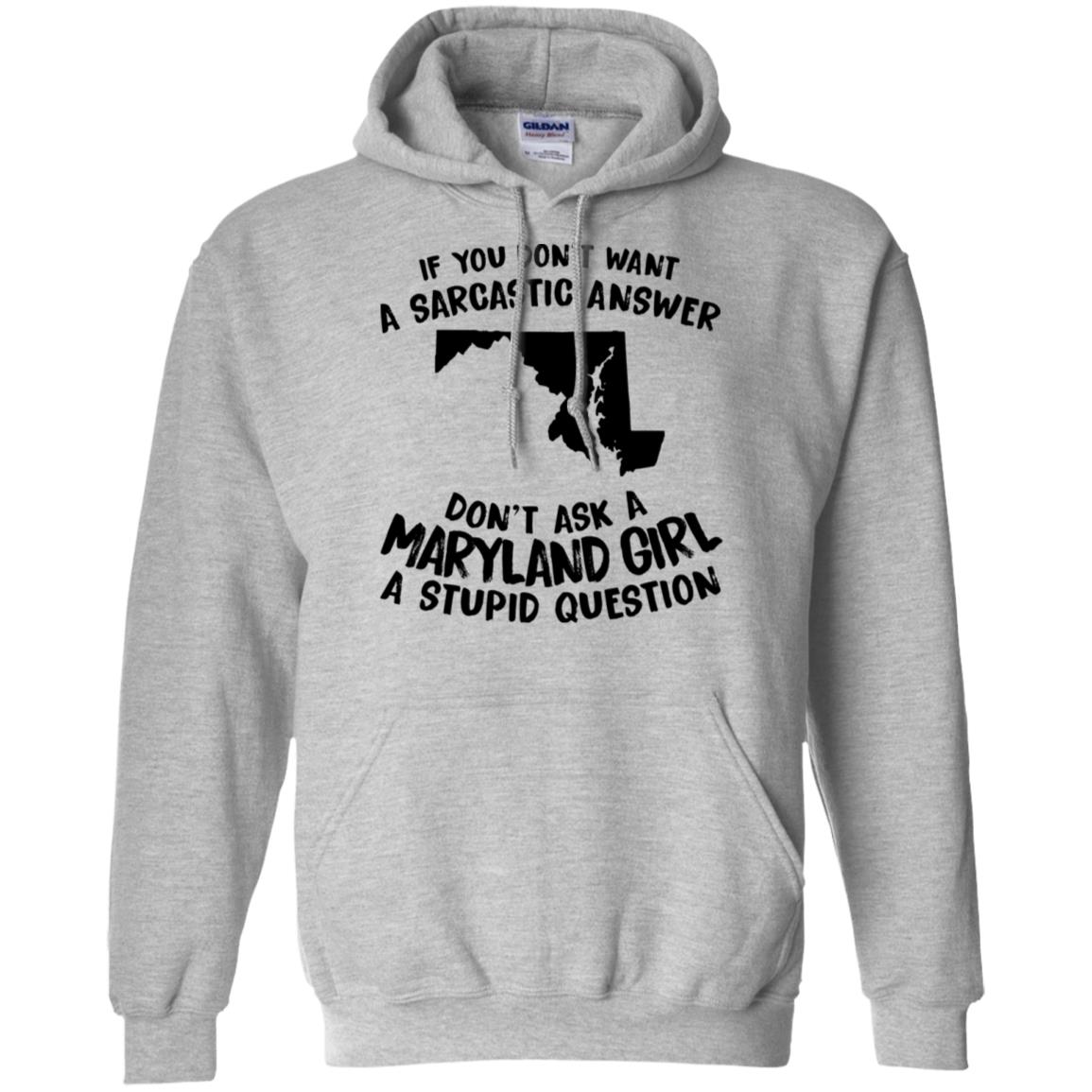 Don't Asked A Maryland Girl A Stupid Question T-Shirt - Hoodie Teezalo