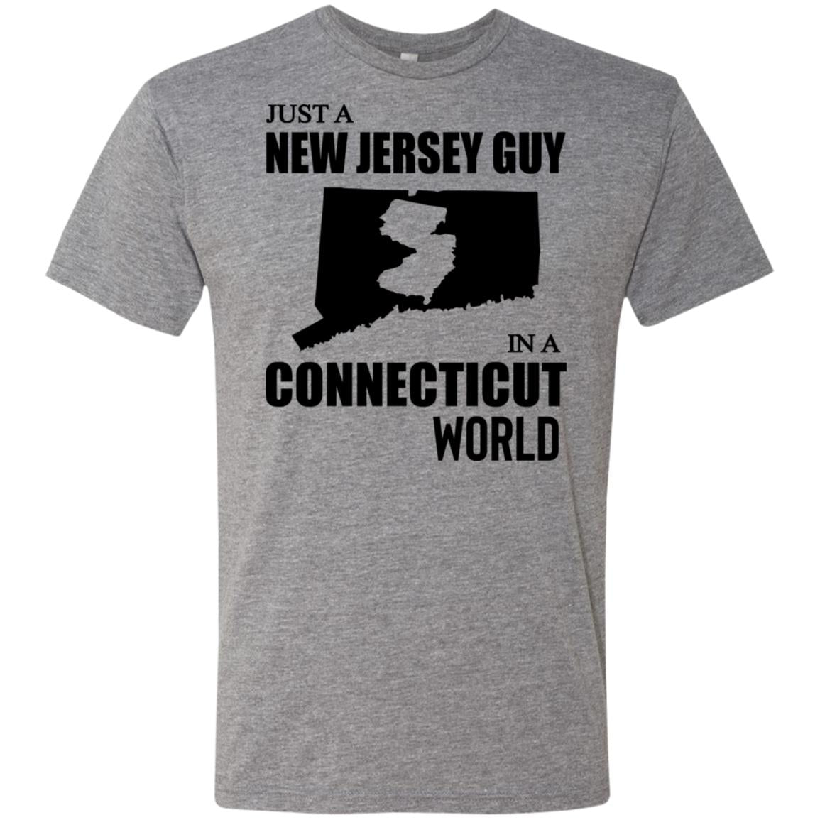 Just A New Jersey Guy In A Connecticut World T-Shirt - T-shirt Teezalo