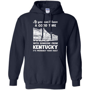 If You Can't Have Good Time With Someone From Kentucky T-Shirt - T-shirt Teezalo
