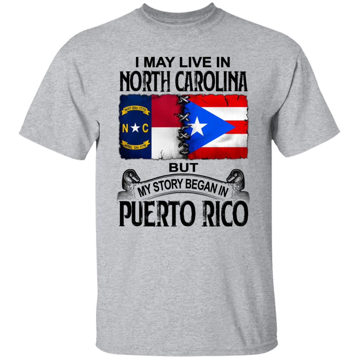 I Live In North Carolina But My Story Began In Puerto Rico T Shirt - T-shirt Teezalo