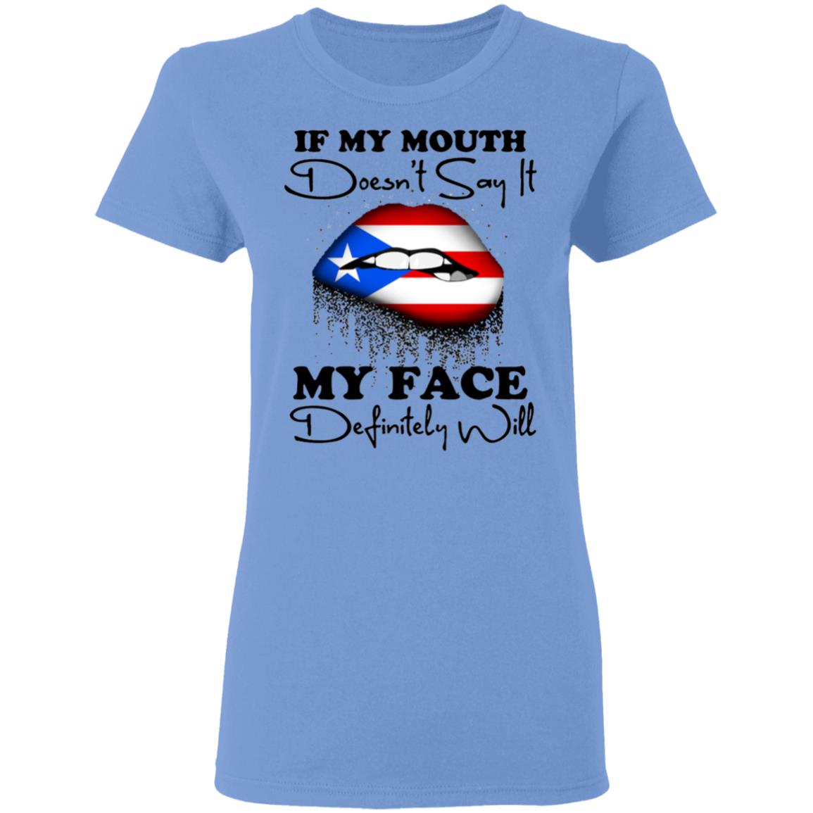 Puerto Rico Girl My Mouth Doesn't Say It My Face Definitely Will T Shirt - T-shirt Teezalo