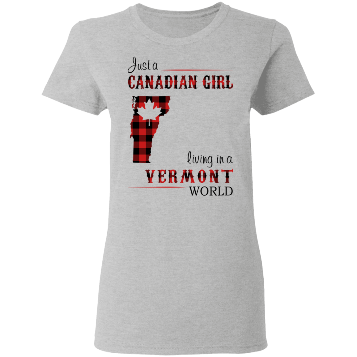 Just A Canadian Girl Living In A Vermont World T-Shirt - T-shirt Teezalo