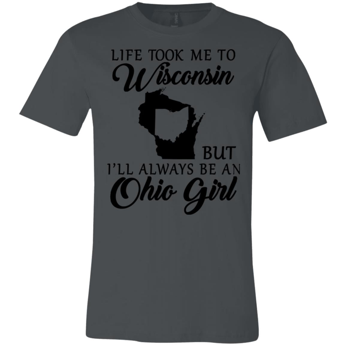 Life Took Me To Wisconsin Always Be Ohio Girl T-Shirt - T-shirt Teezalo