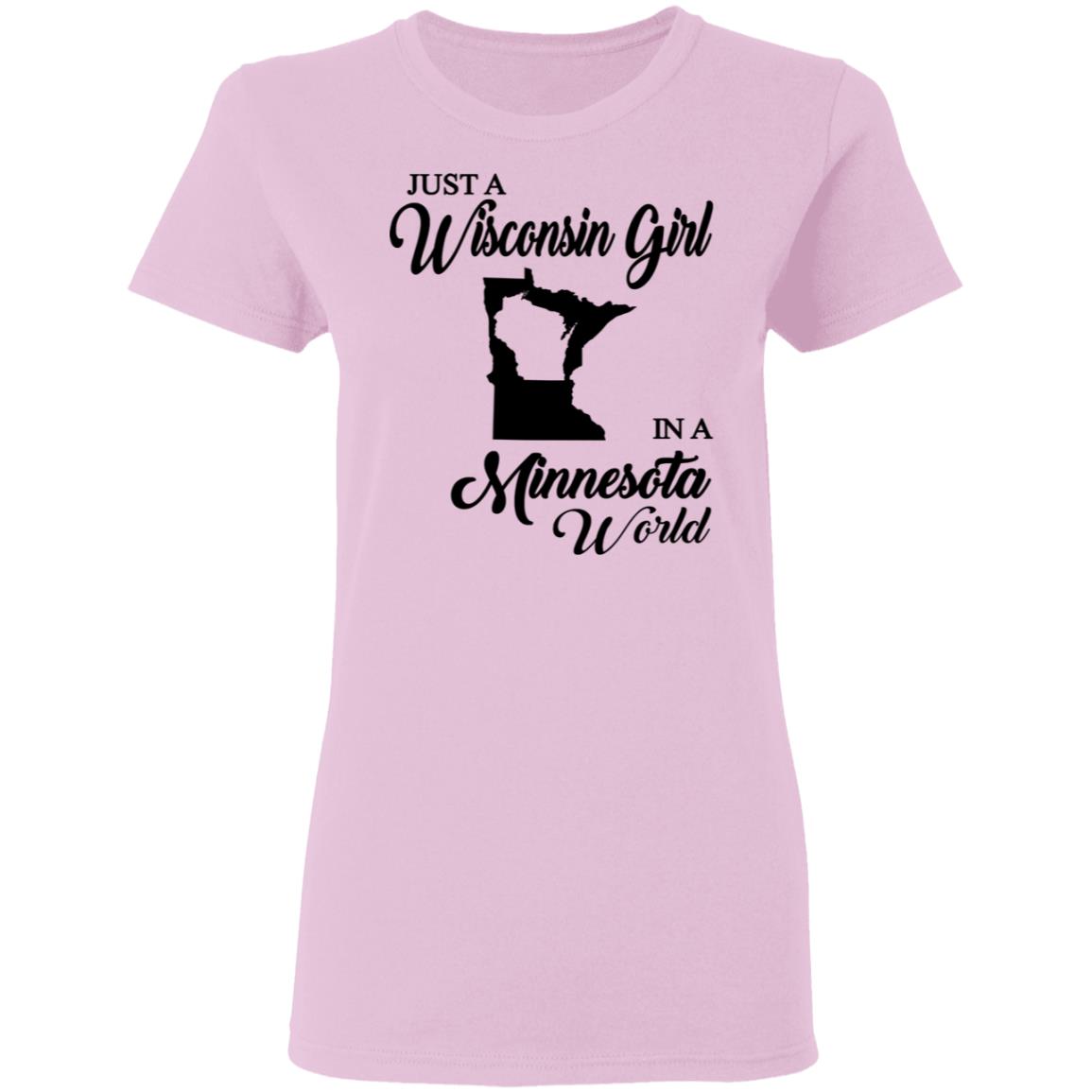 Just A Wisconsin Girl In A Minnesota World T-shirt - T-shirt Teezalo