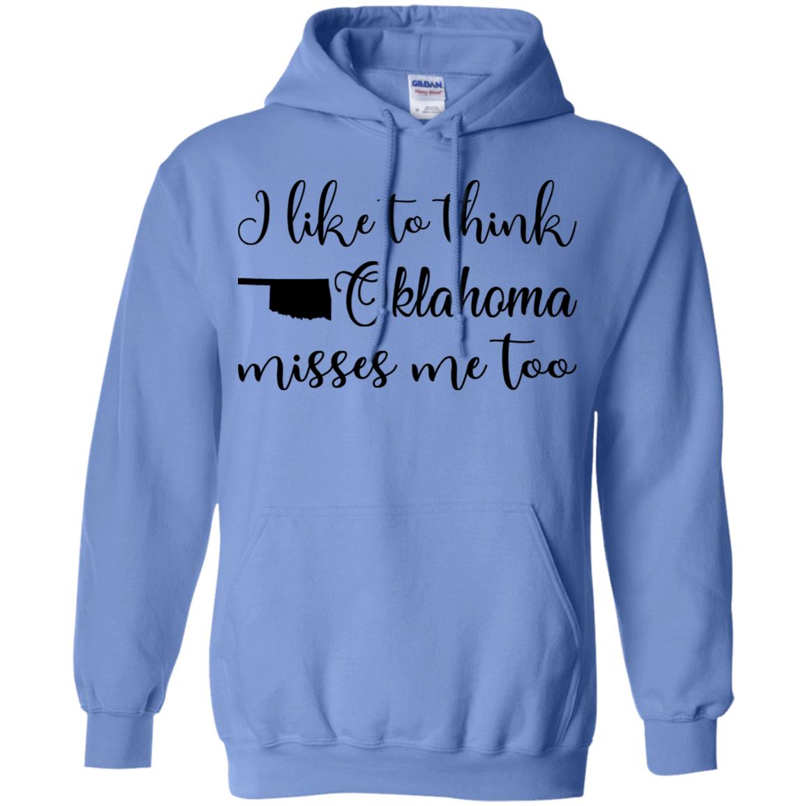 I Like To Think Oklahoma Misses Me Too Hoodie - Hoodie Teezalo