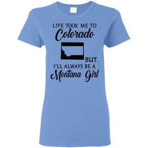 Life Took Me To Colorado Always Be A Montana Girl T-Shirt - T-shirt Teezalo