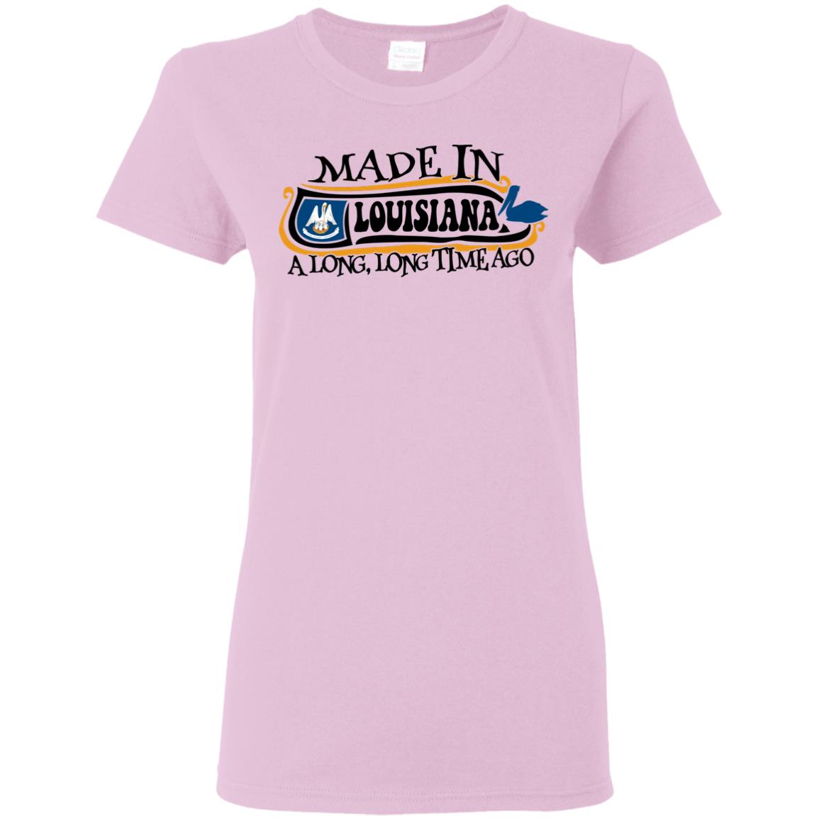 Made In Louisiana A Long Long Time Ago T-Shirt - T-shirt Teezalo